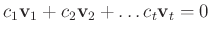 $\displaystyle c_1 \mathbf v_1 +c_2 \mathbf v_2 +\dots c_t \mathbf v_t=0
$