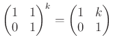 $\displaystyle \begin{pmatrix}1 & 1 \\ 0 & 1 \end{pmatrix}^k = \begin{pmatrix}1 & k \\ 0 & 1 \end{pmatrix}$