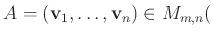 $ A=( \mathbf v_1,\dots, \mathbf v_n )\in M_{m,n}($