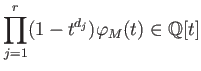 $\displaystyle \prod_{j=1}^r (1-t^{d_j}) \varphi_M(t) \in \mathbb{Q}[t]
$