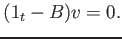 $\displaystyle (1_t -B) v=0.
$