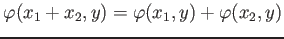 $ \varphi(x_1+x_2,y)=\varphi(x_1,y)+\varphi(x_2,y)$