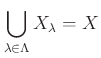 $\displaystyle \bigcup_{\lambda\in \Lambda} X_{\lambda}=X
$