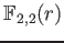 $ {\mathbb{F}}_{2,2}(r)$