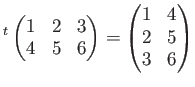 $\displaystyle {}^t
\begin{pmatrix}
1 & 2 & 3\\
4 & 5 & 6
\end{pmatrix}=
\begin{pmatrix}
1 & 4 \\
2 & 5\\
3 & 6
\end{pmatrix}$