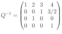 $\displaystyle Q^{-1}=
\begin{pmatrix}
1 & 2 & 3 & 4 \\
0 & 0 & 1 & 3/2 \\
0 & 1 & 0 & 0 \\
0 & 0 & 0 & 1
\end{pmatrix}$