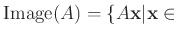 $\displaystyle \operatorname{Image}(A)=\{A \mathbf x \vert \mathbf x \in$