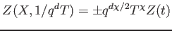 % latex2html id marker 669
$\displaystyle Z(X,1/q^d T)=\pm q^{d \chi/2 }T^\chi Z(t)
$