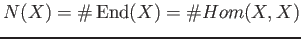 $\displaystyle N(X)= \char93 \operatorname{End}(X) = \char93 Hom(X,X)
$