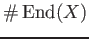 $ \char93  \operatorname{End}(X)$