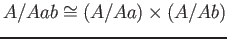 $\displaystyle A/A ab \cong (A /A a) \times (A/ A b)
$