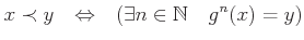 % latex2html id marker 1108
$\displaystyle x \prec y \quad {\Leftrightarrow}\quad
(\exists n \in \mathbb{N}\quad g^n(x)=y)
$