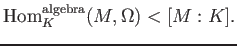 $\displaystyle \operatorname{Hom}_K^{\operatorname{algebra}}(M,\Omega)< [M:K].
$