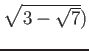 % latex2html id marker 1052
$ \sqrt{3-\sqrt{7}})$