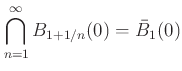 $\displaystyle \bigcap_{n=1}^\infty B_{1+1/n} (0)=\bar B_1(0)
$