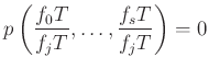 $\displaystyle p\left(\dfrac{f_0 T}{f_j T},\dots, \dfrac{f_s T}{f_j T} \right)=0$