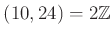 $ (10,24)=2{\mbox{${\mathbb{Z}}$}}$