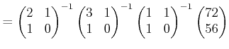 $\displaystyle = \begin{pmatrix}2 & 1 1 & 0 \end{pmatrix}^{-1} \begin{pmatrix}...
...n{pmatrix}1 & 1 1 & 0 \end{pmatrix}^{-1} \begin{pmatrix}72 56 \end{pmatrix}$