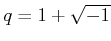 % latex2html id marker 1251
$ q=1+\sqrt{-1}$