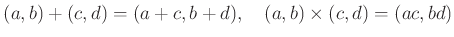 % latex2html id marker 1061
$\displaystyle (a,b) + (c,d)=(a+c,b+d), \quad (a,b)\times (c,d)= (ac,bd)
$