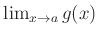 $ \lim_{x\to a} g(x) $