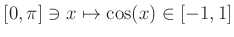 $ [0,\pi] \ni x\mapsto \cos(x) \in [-1,1]$