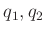 % latex2html id marker 993
$ q_1, q_2$