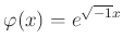 % latex2html id marker 966
$\displaystyle \varphi(x)=e^{\sqrt{-1} x}
$