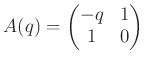 % latex2html id marker 827
$\displaystyle A(q)=
\begin{pmatrix}
-q & 1 \\
1 & 0
\end{pmatrix}$