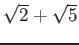 % latex2html id marker 754
$ \sqrt{2}+\sqrt{5}$