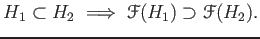 $\displaystyle H_1\subset H_2 \implies \mathcal F (H_1)\supset \mathcal F(H_2).
$