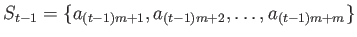 $\displaystyle S_{t-1}=\{a_{(t-1)m+1},a_{(t-1)m+2},\dots, a_{(t-1)m+m}\}$