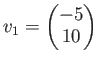 $ v_1=
\begin{pmatrix}
-5  10
\end{pmatrix}$