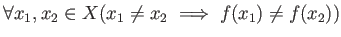 % latex2html id marker 1137
$ \forall x_1,x_2 \in X (x_1\neq x_2 \implies f(x_1)\neq f(x_2))$