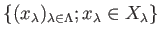 $\displaystyle \{(x_\lambda)_{\lambda \in \Lambda}; x_\lambda \in X_\lambda \}
$