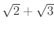 % latex2html id marker 1344
$ \sqrt{2}+\sqrt{3}$