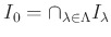 $\displaystyle I_0=\cap_{\lambda \in \Lambda}I_\lambda
$