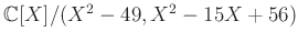 $ {\mathbb{C}}[X]/(X^2-49,X^2-15 X +56)$