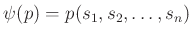 $\displaystyle \psi(p)=p(s_1,s_2,\dots,s_n)
$