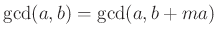 $\displaystyle \gcd(a,b)=\gcd(a,b+ma)
$