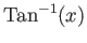 $ \operatorname{Tan}^{-1}(x)$