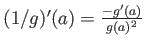 $ (1/g)'(a)= \frac{- g'(a)}{g(a)^2}$