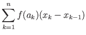 $\displaystyle \sum_{k=1}^n f(a_k) (x_k-x_{k-1})
$