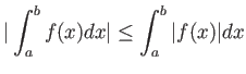 % latex2html id marker 835
$\displaystyle \vert\int_a^b f(x) dx\vert \leq
\int_a^b \vert f(x)\vert dx
$