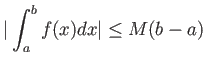 % latex2html id marker 847
$\displaystyle \vert\int_a^b f(x) dx\vert \leq M(b-a)
$