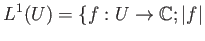 $\displaystyle L^1(U)=\{ f:U\to \mathbb{C}; \vert f\vert$