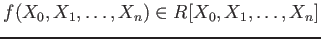 $ f(X_0,X_1,\dots,X_n)\in R[X_0,X_1,\dots, X_n]$