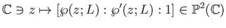 $\displaystyle \mathbb{C}\ni z \mapsto [\wp(z;L):\wp'(z;L):1] \in \P ^2(\mathbb{C})
$