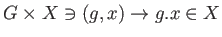 $\displaystyle G\times X \ni (g,x)\to g.x \in X
$