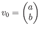 $\displaystyle v_0=
\begin{pmatrix}
a
\\
b
\end{pmatrix}$